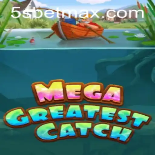 Discover the Thrills of MegaGreatestCatch and the 5S BET Strategy